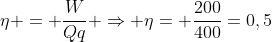 eta = frac{W}{Qq} Rightarrow eta= frac{200}{400}=0,5