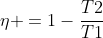 eta =1-frac{T2}{T1}
