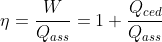 \eta=\frac{W}{Q_{ass}}=1+\frac{Q_{ced}}{Q_{ass}}
