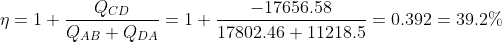 \eta=1+\frac{Q_{CD}}{Q_{AB}+Q_{DA}}=1+\frac{-17656.58}{17802.46+11218.5}=0.392=39.2\%