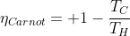 eta_{Carnot}= 1-frac{T_C}{T_H}