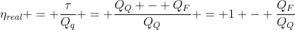 eta_{real} = frac{	au}{Q_q} = frac{Q_Q - Q_F}{Q_Q} = 1 - frac{Q_F}{Q_Q}