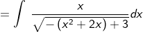 =\int \:\frac{x}{\sqrt{-\left(x^2+2x\right)+3}}dx