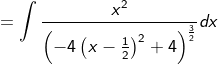 =\int \frac{x^2}{\left(-4\left(x-\frac{1}{2}\right)^2+4\right)^{\frac{3}{2}}}dx