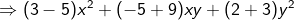 Rightarrow (3-5)x^2+(-5+9)xy+(2+3)y^2
