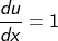 \frac{du}{dx}=1