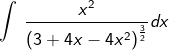 \int \:\frac{x^2}{\left(3+4x-4x^2\right)^{\frac{3}{2}}}dx
