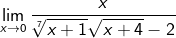 \lim_{x\rightarrow0}\frac{x}{\sqrt[7]{x+1}\sqrt{x+4}\\-2}