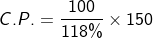 C.P. = frac{100}{118%} times 150