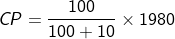CP = frac{100}{100+ 10} times 1980