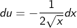 du=-\frac{1}{2\sqrt{x}}dx