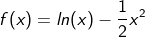f(x)=ln(x)-\frac{1}{2}x^2
