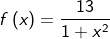 f\left(x\right)=\frac{13}{1+x^2}