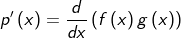 p'\left(x\right)=\frac{d}{dx}\left(f\left(x\right)g\left(x\right)\right)