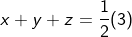x+y+z=\frac{1}{2}(3)