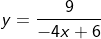 y=\frac{9}{-4x+6}