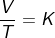 fn_cm frac{V}{T}=K