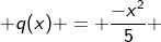 q(x) = frac{-x^{2}}{5} + frac{17x}{5} - 6