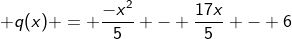 q(x) = frac{-x^{2}}{5} - frac{17x}{5} - 6