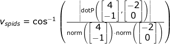 \begin{array}{lllll}&& v_{spids}=\cos^{-1}\left ( \frac{\left | \textup{dotP}\left ( \begin{bmatrix} 4\\-1 \end{bmatrix}, \begin{bmatrix} -2\\0 \end{bmatrix}\right ) \right |}{\textup{norm}\left ( \begin{bmatrix} 4\\-1 \end{bmatrix} \right )\cdot \textup{norm}\left ( \begin{bmatrix} -2\\0 \end{bmatrix} \right )} \right ) \end{array}