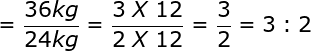 large =frac{36 kg}{24 kg}=frac{3 ; X;12}{2;X;12}=frac{3}{2}=3:2