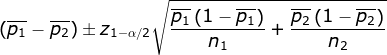 \left (\overline{p_1}-\overline{p_2} \right )\pm z_{1-\alpha /2}\sqrt{\frac{\overline{p_1}\left ( 1-\overline{p_1} \right )}{n_1}+\frac{\overline{p_2}\left ( 1-\overline{p_2} \right )}{n_2}}