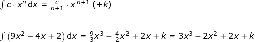 \small \begin{array}{llllll} \int c \cdot x^n\,\mathrm{d}x=\tfrac{c}{n+1}\cdot x^{\, n+1}\; (+k)\\\\\\ \int \left ( 9x^2-4x+2 \right )\mathrm{d}x=\frac{9}{3}x^3-\frac{4}{2}x^2+2x+k=3x^3-2x^2+2x+k \end{array}