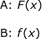 \small \begin{array}{llllll} \textup{A: }F(x)\\\\ \textup{B: }f(x) \end{array}