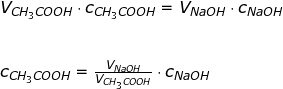 \small \begin{array}{llllll} V_{CH_3COOH}\cdot c_{CH_3COOH}=V_{NaOH}\cdot c_{NaOH}\\\\\\ c_{CH_3COOH}=\frac{V_{NaOH}}{V_{CH_3COOH}}\cdot c_{NaOH} \end{}
