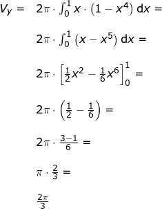 \small \begin{array}{llllll} V_y=&2\pi\cdot \int_{0}^{1}x\cdot \left ( 1-x^4 \right )\mathrm{d}x=\\\\& 2\pi\cdot \int_{0}^{1}\left ( x-x^5 \right )\mathrm{d}x=\\\\& 2\pi\cdot\left [ \frac{1}{2}x^2-\frac{1}{6}x^6 \right ]_0^1=\\\\& 2\pi\cdot\left ( \frac{1}{2}-\frac{1}{6} \right )=\\\\& 2\pi\cdot\frac{3-1}{6}=\\\\& \pi\cdot \frac{2}{3}=\\\\&\frac{2\pi}{3} \end{array}