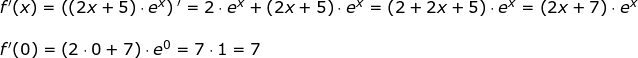 \small \begin{array}{llllll} f{}'(x)=\left ((2x+5)\cdot e^x \right ){}'=2\cdot e^x+(2x+5)\cdot e^x=\left (2+2x+5 \right )\cdot e^x=\left (2x+7 \right )\cdot e^x\\\\ f{}'(0)=\left (2\cdot 0+7 \right )\cdot e^0=7\cdot 1=7 \end{array}
