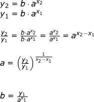 \small \begin{array}{lllllll} y_2=b\cdot a^{x_2}\\ y_1=b\cdot a^{x_1}\\\\ \frac{y_2}{y_1}=\frac{b\cdot a^{x_2}}{b\cdot a^{x_1}}=\frac{ a^{x_2}}{ a^{x_1}}=a^{x_2-x_1}\\\\ a=\left ( \frac{y_2}{y_1} \right )^{\frac{1}{x_2-x_1}}\\\\\\ b=\frac{y_1}{a^{x_1}} \end{array}