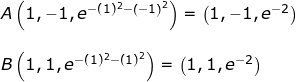 \small \begin{array}{lllllll}&& A\left(1,-1,e^{-(1)^2-\left ( -1 \right )^2}\right)=\left ( 1,-1,e^{-2} \right )\\\\&& B\left(1,1,e^{-(1)^2-\left ( 1 \right )^2}\right)=\left ( 1,1,e^{-2} \right ) \end{array}