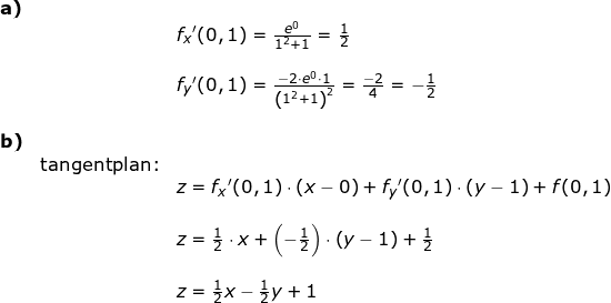 \small \begin{array}{lllllll}\small \textbf{a)}\\&& \large f_x{}'(0,1)=\frac{e^0}{1^2+1}=\frac{1}{2}\\\\&& f_y{}'(0,1)=\frac{-2\cdot e^0\cdot 1}{\left (1^2+1 \right )^2}=\frac{-2}{4} =-\frac{1}{2}\\\\ \textbf{b)}\\& \textup{tangentplan:}\\&& z=f_x{}'(0,1)\cdot (x-0)+ f_y{}'(0,1)\cdot (y-1)+f(0,1)\\\\&& z=\frac{1}{2}\cdot x+\left ( -\frac{1}{2} \right )\cdot \left ( y-1 \right )+\frac{1}{2}\\\\&& z=\frac{1}{2}x-\frac{1}{2}y+1 \end{array}