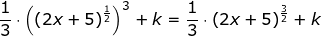 \small \frac{1}{3}\cdot \left (\left ( 2x+5 \right )^{\frac{1}{2}} \right )^3+k=\frac{1}{3}\cdot\left ( 2x+5 \right )^{\frac{3}{2}}+k