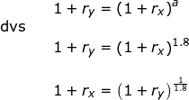 \small \small \small \begin{array}{llllll}&& 1+r_y=\left ( 1+r_x \right )^a\\\textup{dvs}\\&& 1+r_y=\left ( 1+r_x \right )^{1.8} \\\\&&1+r_x=\left ( 1+r_y \right )^{\frac{1}{1.8}} \end{array}