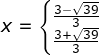 x=\left\{\begin{matrix} \frac{3-\sqrt{39}}{3}\\ \frac{3+\sqrt{39}}{3} \end{matrix}\right.
