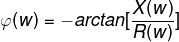 \varphi (w)=-arctan[\frac{X(w)}{R(w)}]