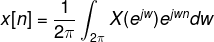 x[n]=\frac{1}{2\pi }\int_{2\pi }^{}X(e^{jw})e^{jwn}dw