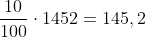 \frac {10}{100} \cdot 1452 = 145,2