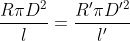 rac {Rpi D^2}{l}=rac {R'pi D'^2}{l'}