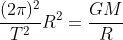 frac{(2pi)^{2}}{T^{2}}R^{2}=frac{GM}{R}