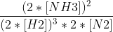 \frac{(2*[NH3])^2}{(2*[H2])^3*2*[N2]}