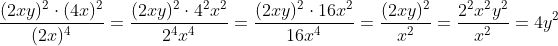 \frac{(2xy)^2\cdot(4x)^2}{(2x)^4}=\frac{(2xy)^2\cdot4^2x^2}{2^4x^4}=\frac{(2xy)^2\cdot16x^2}{16x^4}=\frac{(2xy)^2}{x^2}=\frac{2^2x^2y^2}{x^2}=4y^2