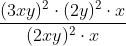 \frac{(3xy)^2\cdot (2y)^2\cdot x}{(2xy)^2\cdot x}