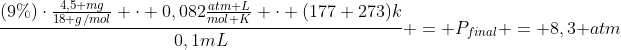 frac{(9%)cdotfrac{4,5 mg}{18 g/mol} cdot 0,082frac{atm L}{mol K} cdot (177+273)k}{0,1mL} = P_{final} = 8,3 atm