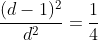 frac{(d-1)^2}{d^2}=frac{1}{4}