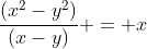 frac{(x^2-y^2)}{(x-y)} = x+y