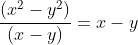 frac{(x^2-y^2)}{(x-y)}=x-y