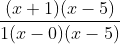 \frac{(x+1)(x-5)}{1(x-0)(x-5)}